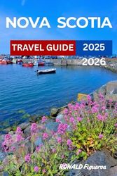 NOVA SCOTIA TRAVEL GUIDE 2025-2026