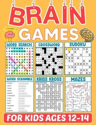 Brain Games For Kids Ages 12-14 Years Old: Brain Teaser Puzzles For Kids Ages 12-14. Mixed Puzzles Includes Word Search, Sudoku, Kriss Kross, Mazes, Crossword, Coloring and Much More.