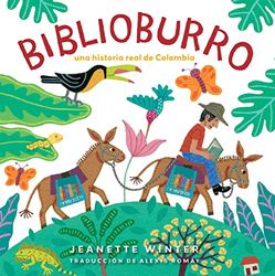 Biblioburro: Una historia real de Colombia / A True Story from Colombia