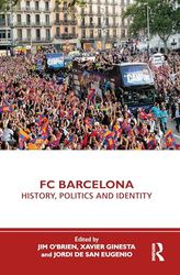 FC Barcelona: History, Politics and Identity