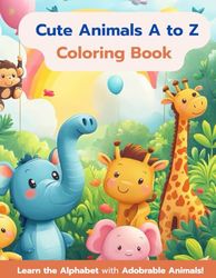 Cute Animal Alphabet A–Z Coloring Book for Kids Ages 4–8: Learn the Alphabet with Adorable Animals! Fun Facts, Coloring Pages & Drawing Prompts for Early Learners