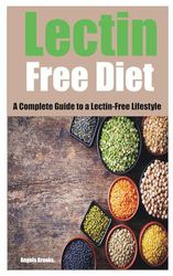 Lectin Free Diet: A Complete Guide to a Lectin-Free Lifestyle