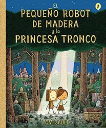 El pequeño robot de madera y la princesa tronco (Salamandra Graphic Kids)