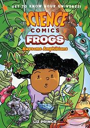 SCIENCE COMIC FROGS HC: Frogs; Awesome Amphibians (Science Comics)