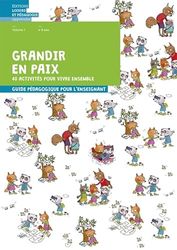 Grandir en paix Volume 1: 40 activités pour vivre ensemble - Guide pédagogique