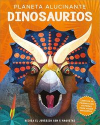 Dinosaurios. Planeta alucinante (Aprender, jugar y descubrir)