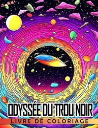 Livre de coloriage Odyssée du trou noir: Un voyage fascinant à travers les profondeurs de l'espace pour les enfants (10-14 ans)