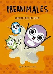 PREANIMALES: QUIERO SER UN GATO
