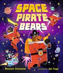 Space Pirate Bears: An intergalactic adventure full of funny twists and turns, perfect for ages 3-7 to share with Dad on Father's Day