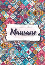 Maïssane: Carnet de notes A5 | Prénom personnalisé Maïssane | Cadeau d'anniversaire pour fille, femme, maman, copine, sœur ... | Fleurs ethniques | 120 pages lignée, Petit Format A5 (14.8 x 21 cm)
