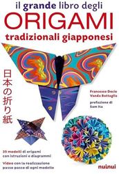 Il grande libro degli origami tradizionali giapponesi. Con QR Code