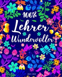 Lehrerkalender 2023 2024 Monatlicher und Wöchentlicher: Geschenk fur lehrerinnen und lehrer | lehrerplaner für das schuljahr 2023/2024 | Kindergarten ... august 2023 bis juli 2024 | 12 Monate | Blume