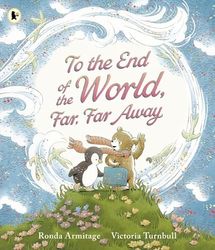 To the End of the World, Far, Far Away: A magical tale of motherly love to gift to Mum