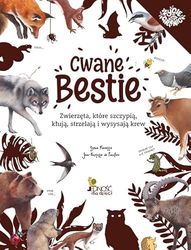 Cwane bestie: Zwierzęta, które szczypią, kłują, strzelają i wysysają krew