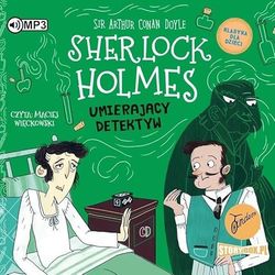 Klasyka dla dzieci T.25 Sherlock Holmes Umierający detektyw