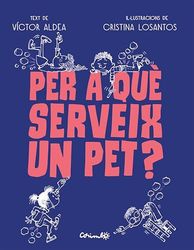PER A QUÈ SERVEIG UN PET? (Álbumes ilustrados)