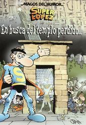 Superlópez. En busca del Templo Perdido... (Magos del Humor 120) (Bruguera Clásica)