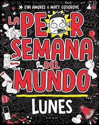 LA PEOR SEMANA DEL Mundo LUNES