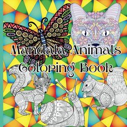 Mandala Animal Coloring Book: Mandala Animal coloring book for school aged children and older