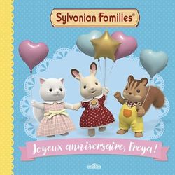 Sylvanian Families – Joyeux anniversaire, Freya ! – Album – Dès 3 ans
