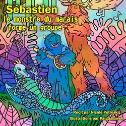 Sébastien le monstre du marais forme un groupe