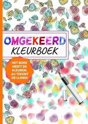 Omgekeerd Kleurboek - Het Boek Heeft de Kleuren, Jij Tekent de Lijnen: Het Omgekeerde Kleurboek voor Volwassenen, Ouderen en Tieners