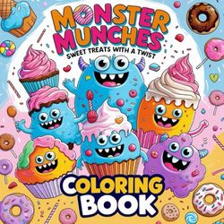 Monster Munchies: Coloring Book for Kids and Adults: Adorable Dessert Monsters with Bold and Easy Designs for Sweet Relaxation - A Whimsical Treat: ... Pages with Cute Monsters and Sweet Treats