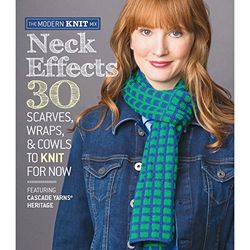 Neck Effects: 30 Scarves, Wraps, & Cowls to Knit for Now Featuring Cascade Yarns® Heritage (The Modern Knit Mix)