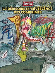 La Dérisoire effervescence des comprimés - Tome 0 - La Dérisoire effervescence des comprimés