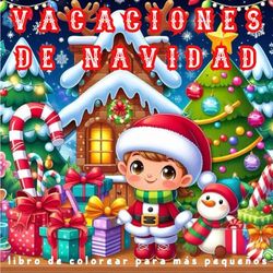 Vacaciones de Navidad: Libro de colorear para niños pequeños 2-5