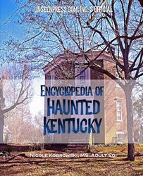 Unseenpress.com's Official Encyclopedia of Haunted Kentucky