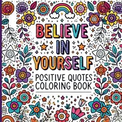 Inspirational Quotes Coloring Book for Kids and Adults: Fun and Relaxing Coloring Pages with Motivational Quotes for All Ages
