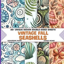 Vintage Fall Seashells Scrapbook Paper: 36 Seashell Designs For Crafting, Journaling, Collage Art, Decoupage And Scrapbooking Purposes