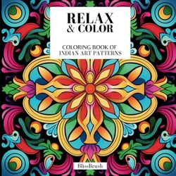 Relax & Color: Coloring book of Indian art patterns: Gift for Women I Gift for Men