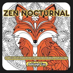 Zen Nocturnal: A Calming Colouring Book of Nighttime Creatures for Relaxation & Mindfulness