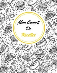 Mon Carnet De Recettes: Cahier De Recettes A Remplir Avec 100 Recettes, Format (21.6 * 27.9 cm / 8.5 *11 Pouces )