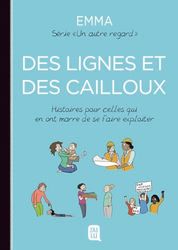 Des lignes et des cailloux: Histoires pour celles qui en ont marre de se faire exploiter
