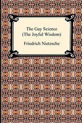 The Gay Science: The Joyful Wisdom