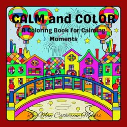 Calm and Color: A coloring book for calming moments