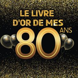 Livre d'or pour anniversaire - 80 ans: Thème black & or, livre à personnaliser - 21x21cm 75 pages - grands parents, père, mère, mari, femme, homme