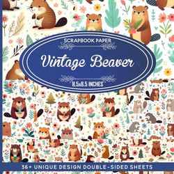 Vintage Beaver Scrapbook Paper: Charming Beaver-Inspired Decorative Designs For Scrapbooking, Paper Arts, Decoupage and DIY