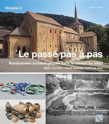 Le passé pas à pas: randonnées archéologiques dans le Canton de Vaud - Vol. 3