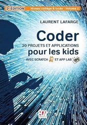 Coder 20 projets et applications pour les kids avec scratch & app lab-2e édition: Niveau Collège et Lycée - Volume 2 (2023)