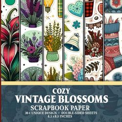 Cozy Vintage Blossoms Scrapbook Paper: Elegant Patterns Perfect for Collage Art, Junk Journals, and Creative Projects