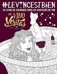 Le vin c'est bien: Un livre de coloriage pour les amateurs de vin