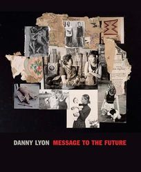 Danny Lyon: Message to the Future (Fine Arts Museums of San Francisco (Yale))