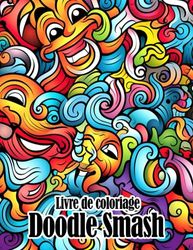 Livre de coloriage Doodle Smash: Des pages de coloriage incroyables avec de beaux m