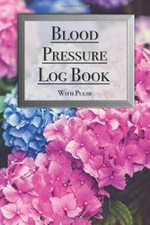 Blood Pressure Log Book with Heart Rate - Record Monitor and Log at Home for Women Botanical Flower Cover - 90 pages Sized 6"x9"