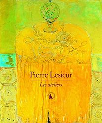 Pierre Lesieur: Les ateliers