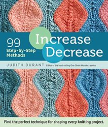 Storey Publishing Increase, Decrease: 99 Step-by-Step Methods; Find the Perfect Technique for Shaping Every Knitting Project,Multicoloured,2.54 x 15.24 x 17.78 cm